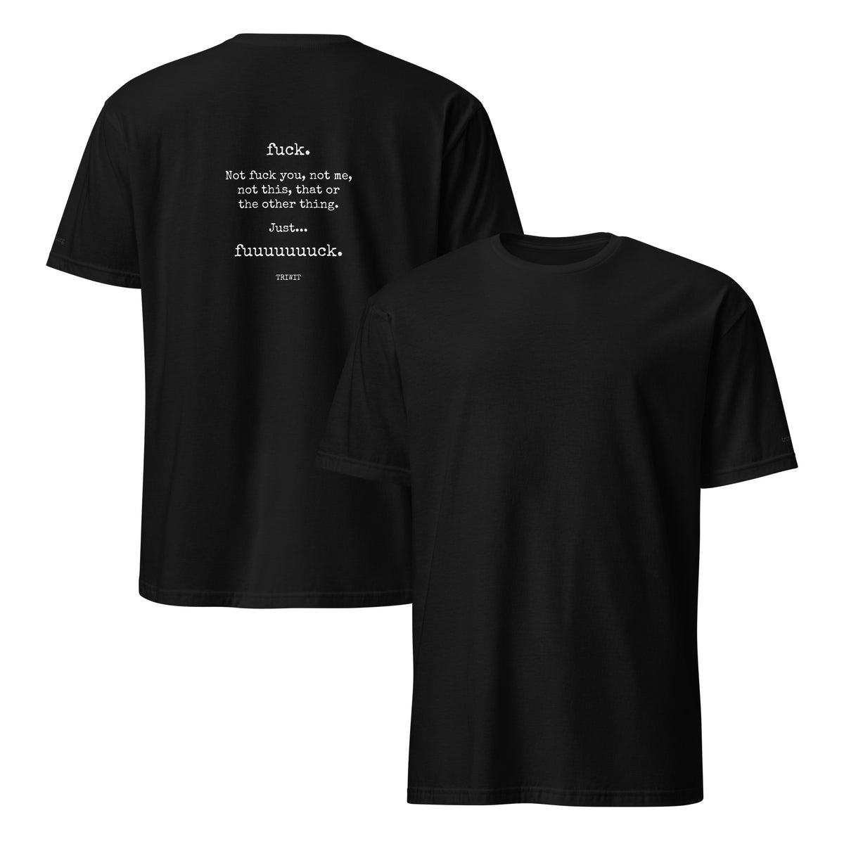 Front and back views of the Black T-shirt, showing the unprinted front and the statement printed on the back.