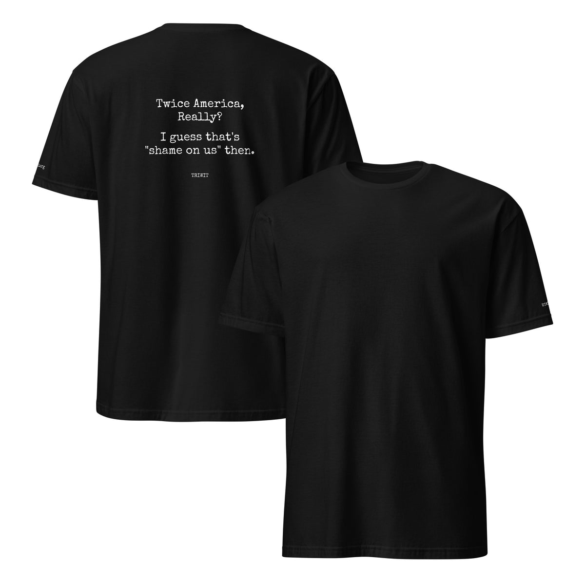 Front and back views of the Black T-shirt, showing the unprinted front and the statement printed on the back.