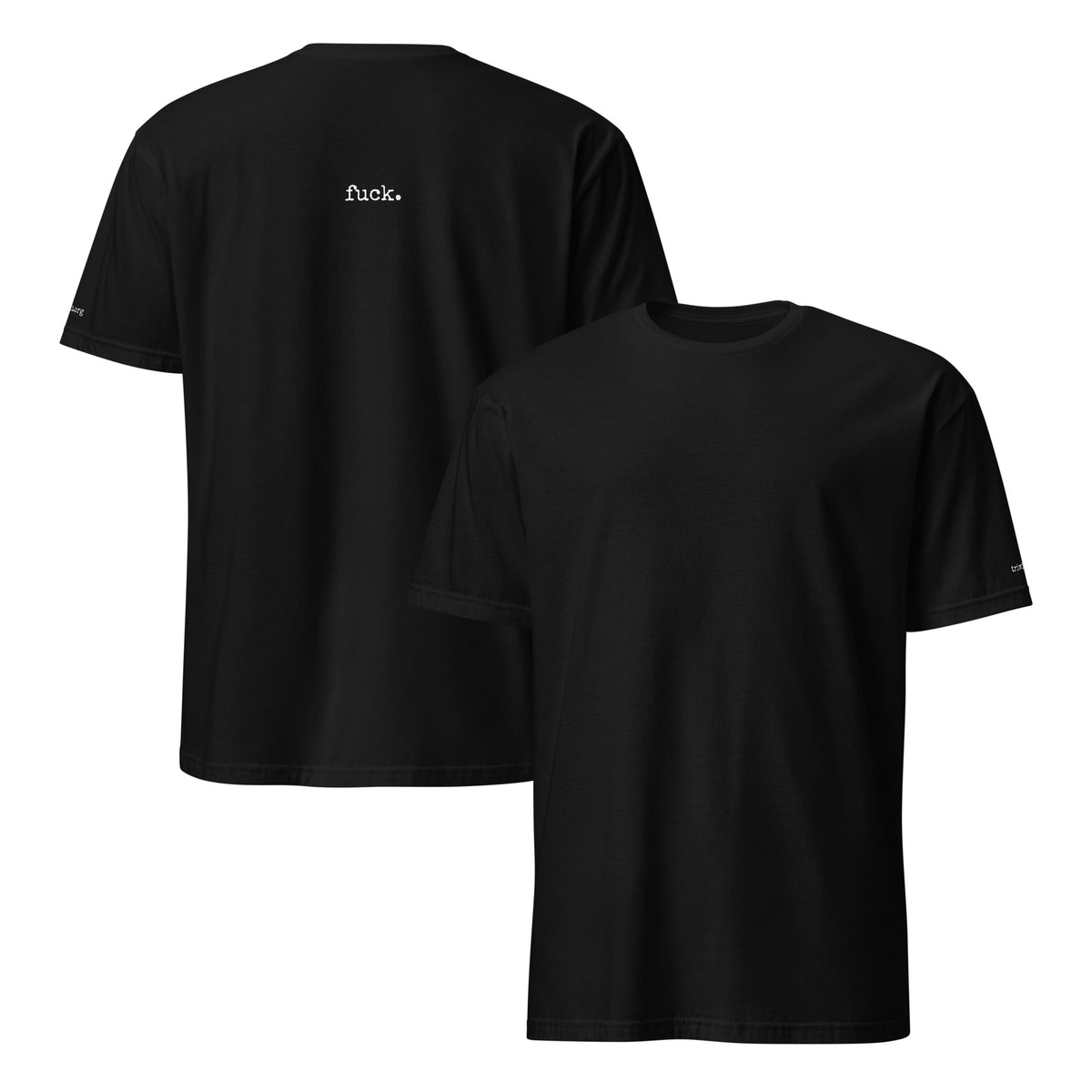 Front and back views of the Black T-shirt, showing the unprinted front and the statement printed on the back.