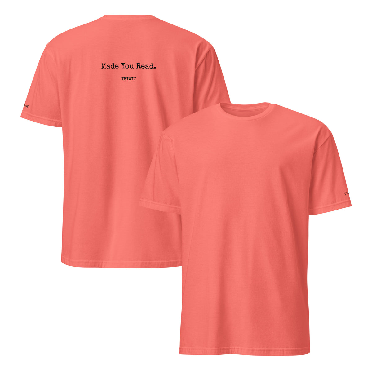 Front and back views of the Coral Silk T-shirt, showing the unprinted front and the statement printed on the back.
