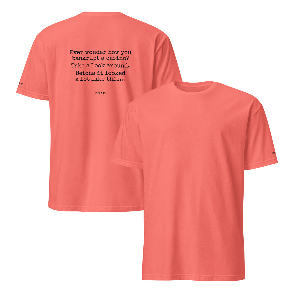 Front and back views of the Coral Silk T-shirt, showing the unprinted front and the statement printed on the back.