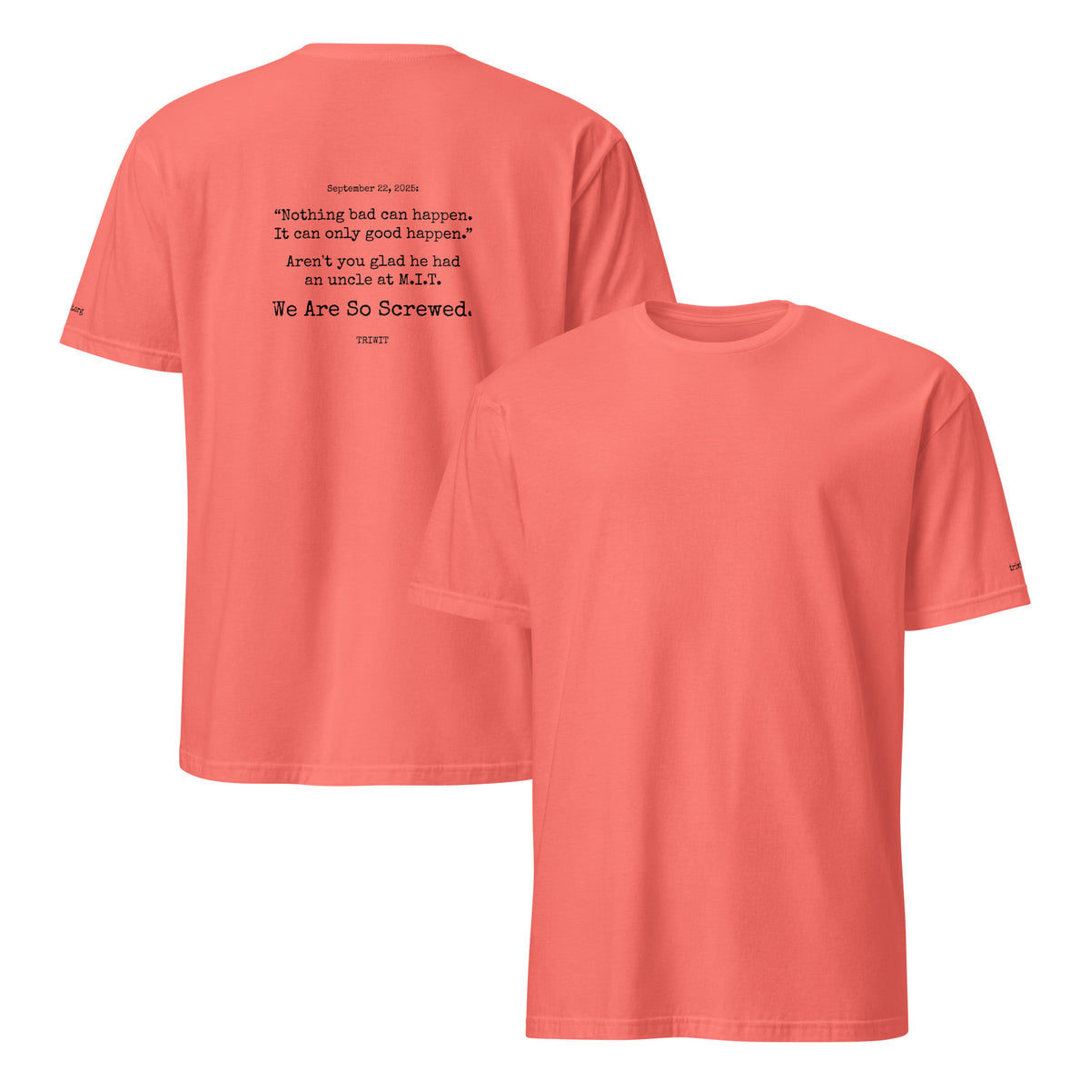 Front and back views of the Coral Silk T-shirt, showing the unprinted front and the statement printed on the back.