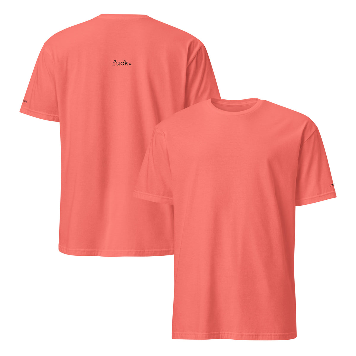 Front and back views of the Coral Silk T-shirt, showing the unprinted front and the statement printed on the back.