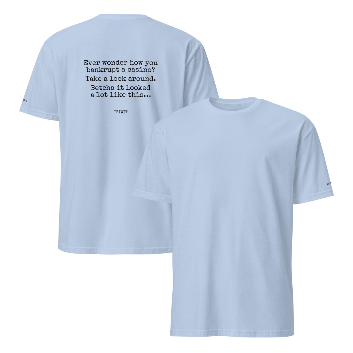 Front and back views of the Light Blue T-shirt, showing the unprinted front and the statement printed on the back.