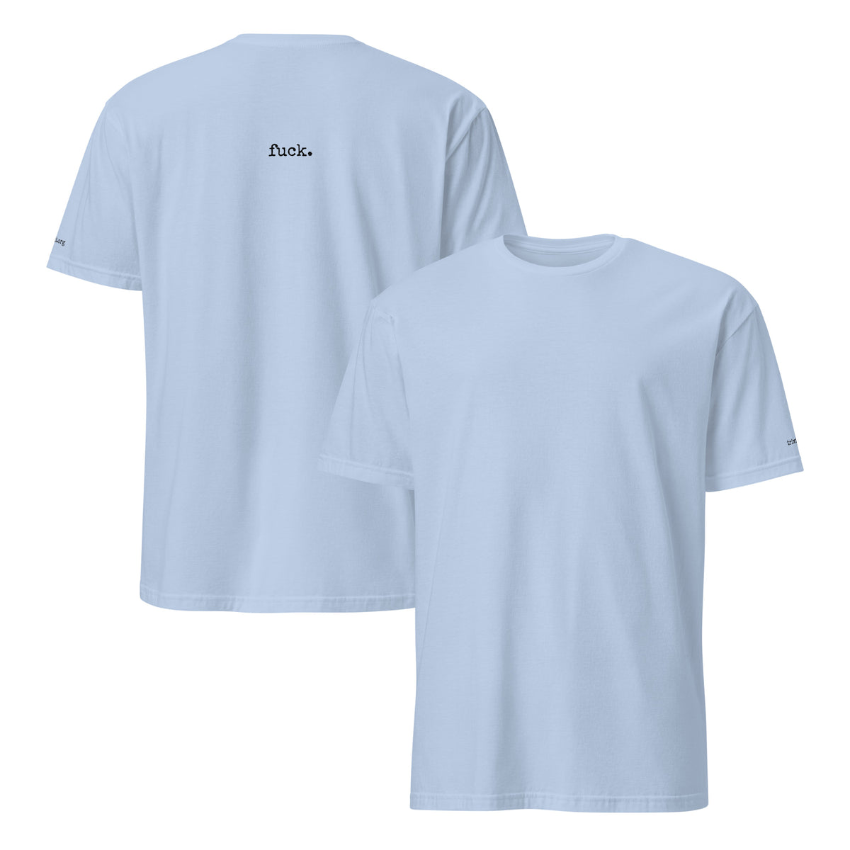 Front and back views of the Light Blue T-shirt, showing the unprinted front and the statement printed on the back.