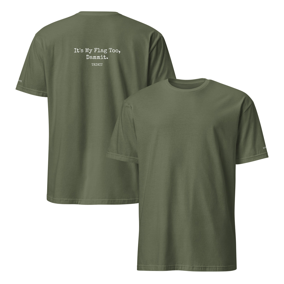 Front and back views of the Military Green T-shirt, showing the unprinted front and the statement printed on the back.