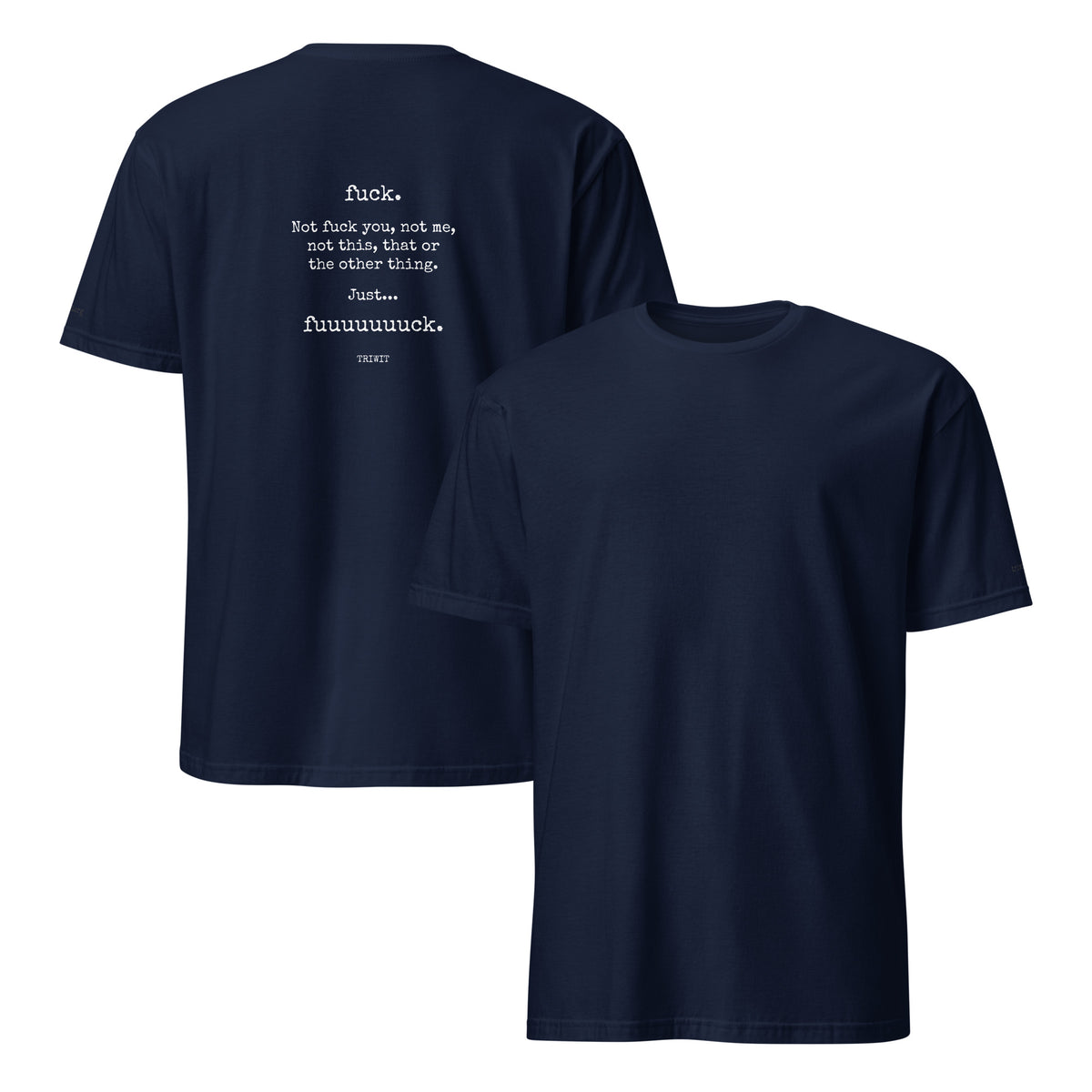 Navy T-shirt, front and back, with an unprinted front and the statement printed in white above TRIWIT on the back.