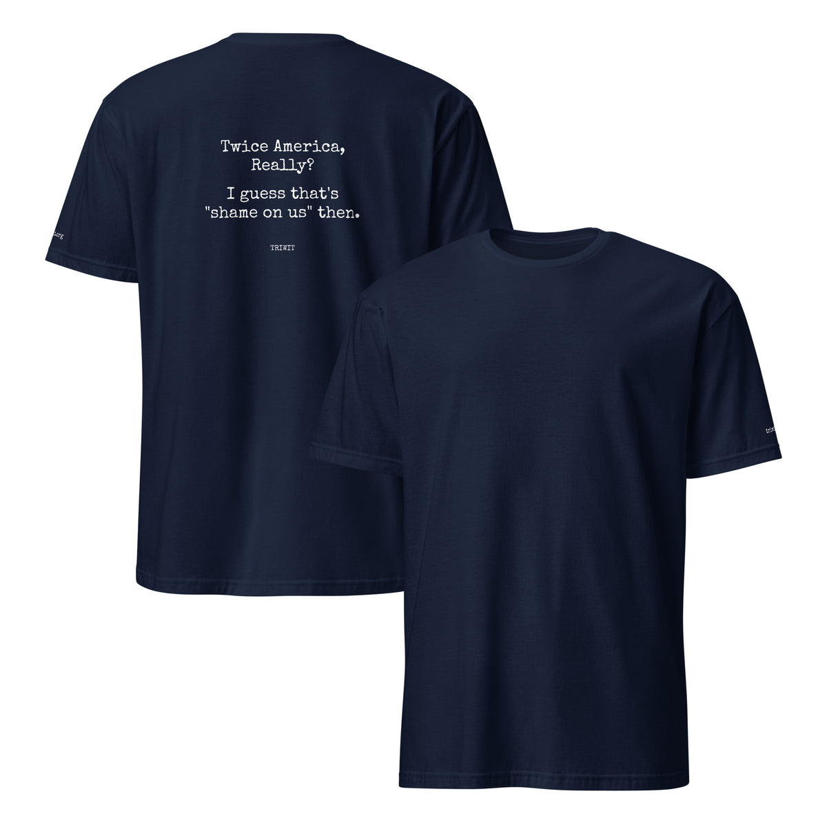 Navy T-shirt, front and back, with an unprinted front and the statement printed in white above TRIWIT on the back.
