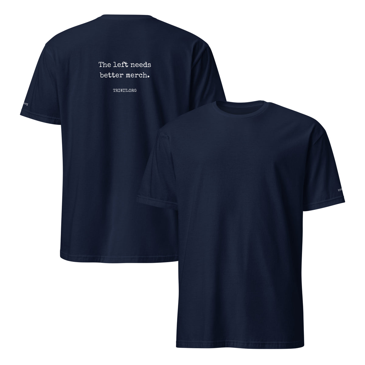 Navy T-shirt, front and back, with an unprinted front and the statement printed in white above TRIWIT on the back.