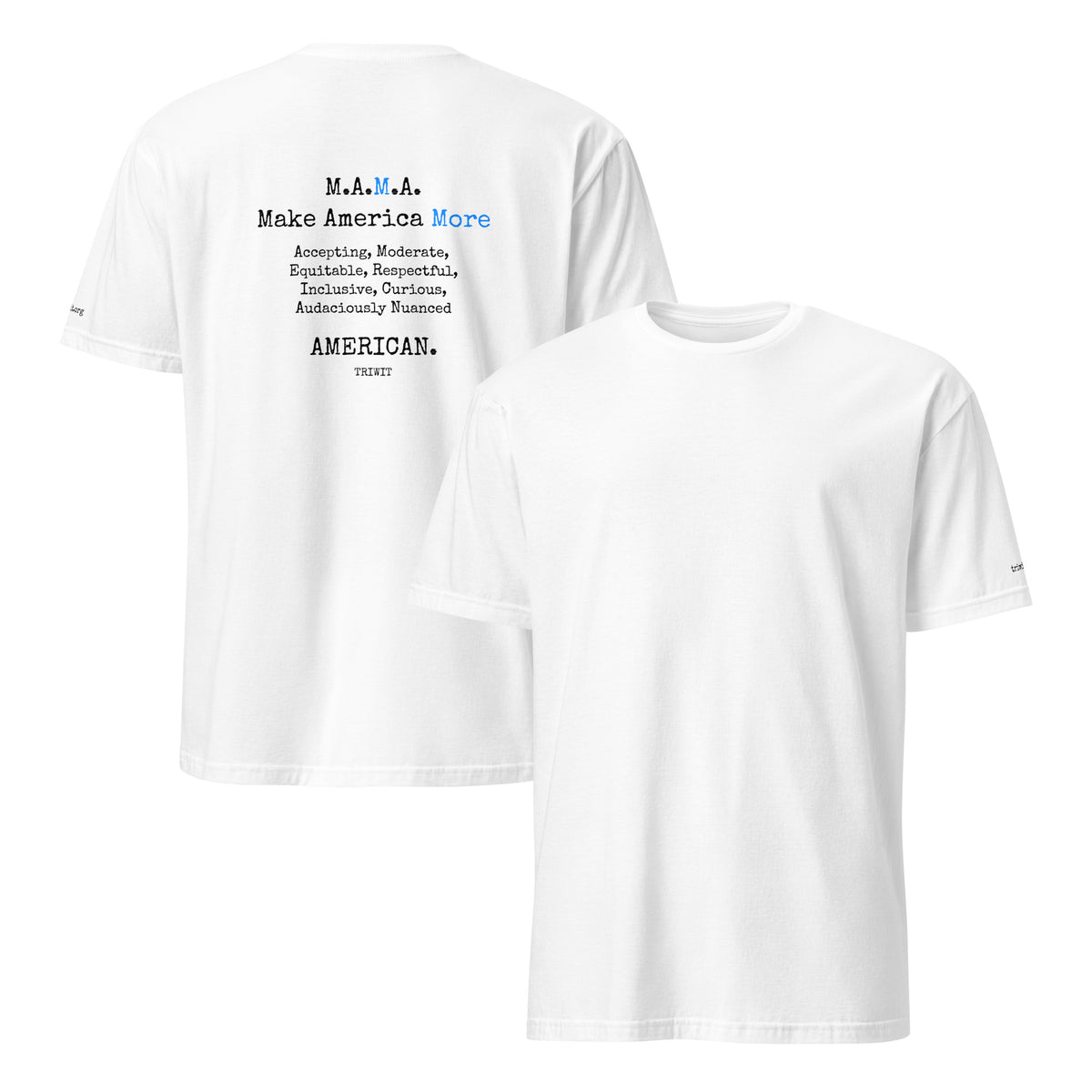 Front and back views of the White T-shirt, showing the unprinted front and the statement printed on the back.