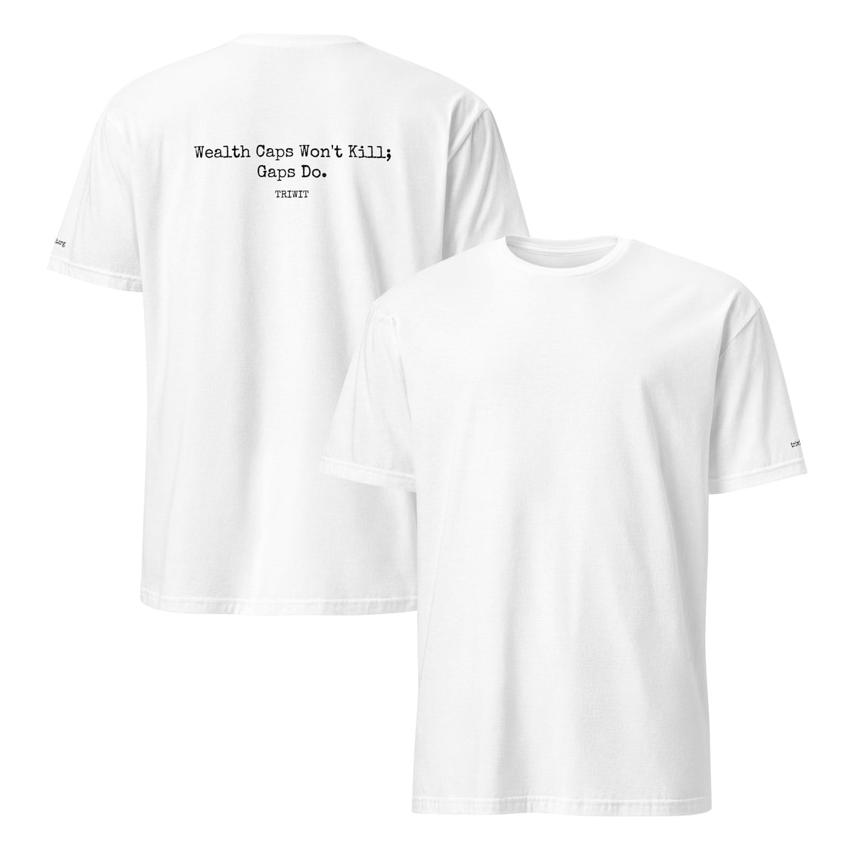 Front and back views of the White T-shirt, showing the unprinted front and the statement printed on the back.