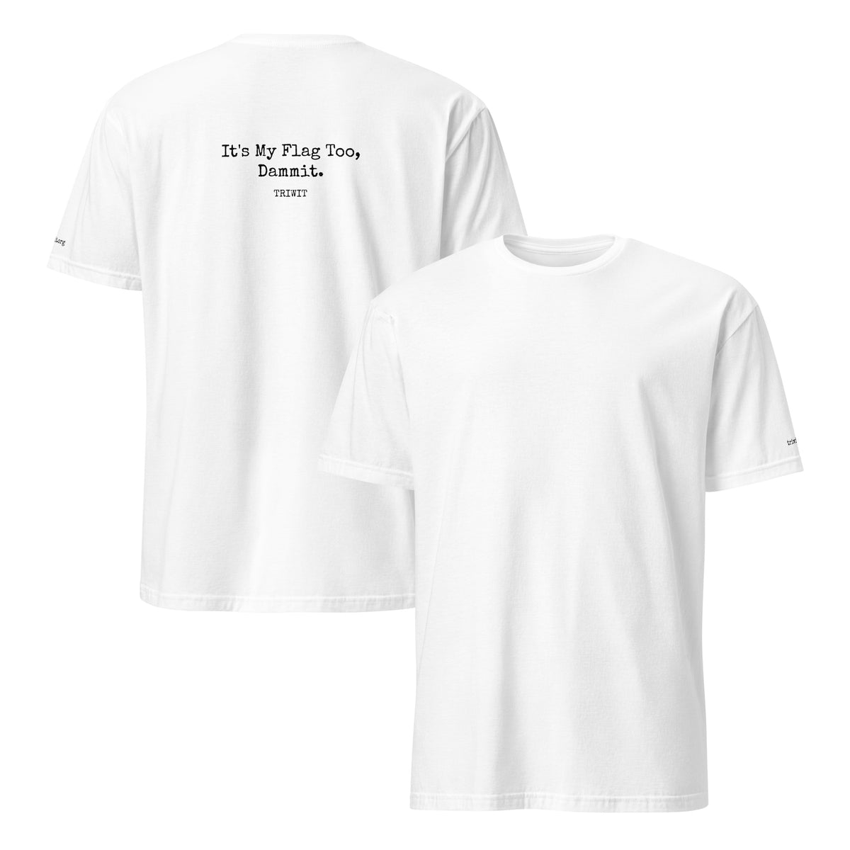 Front and back views of the White T-shirt, showing the unprinted front and the statement printed on the back.