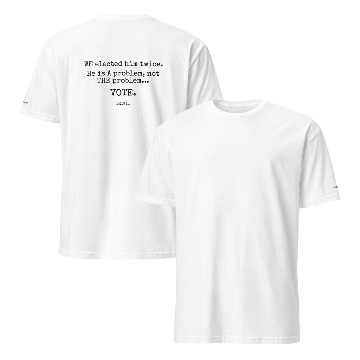 Front and back views of the White T-shirt, showing the unprinted front and the statement printed on the back.