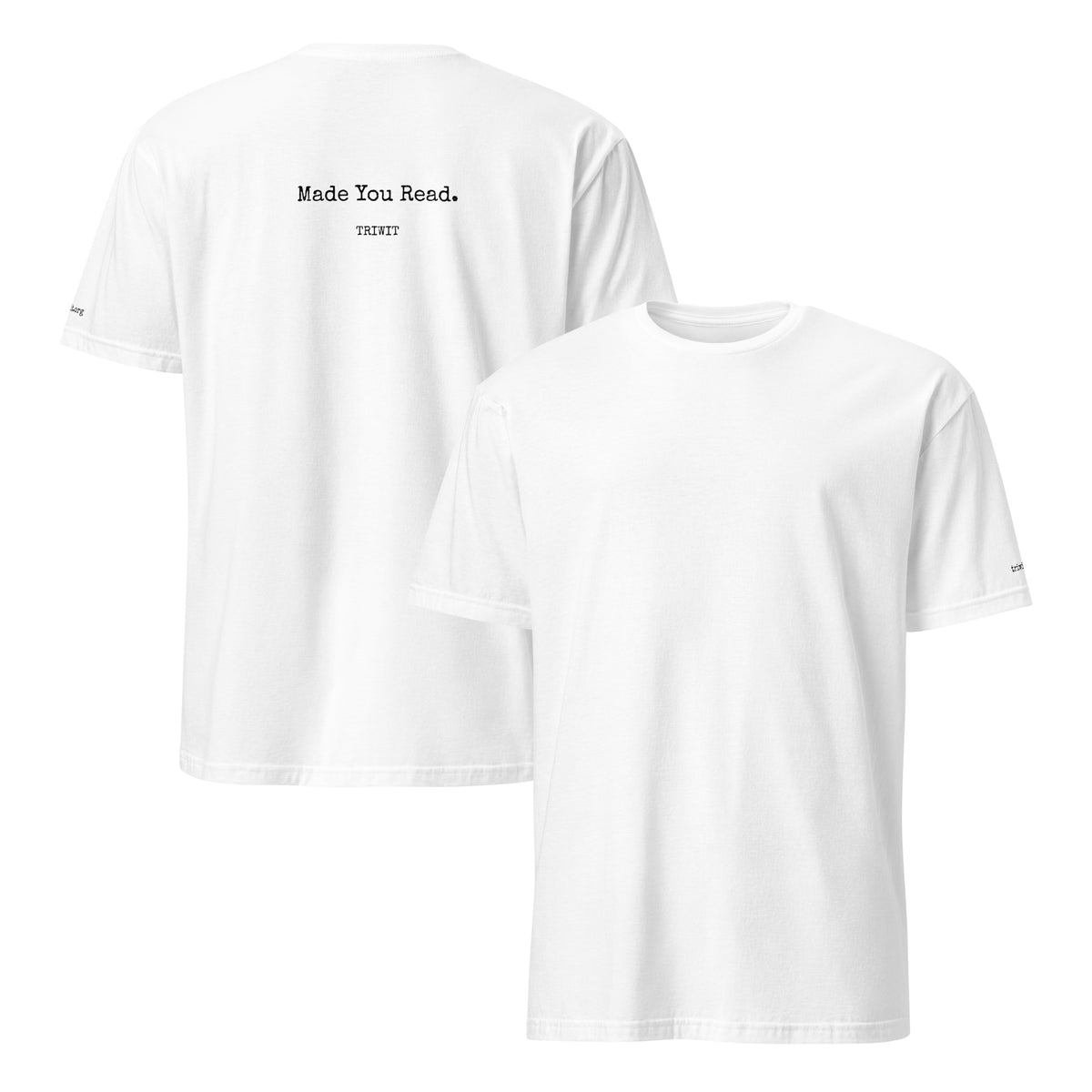 Front and back views of the White T-shirt, showing the unprinted front and the statement printed on the back.