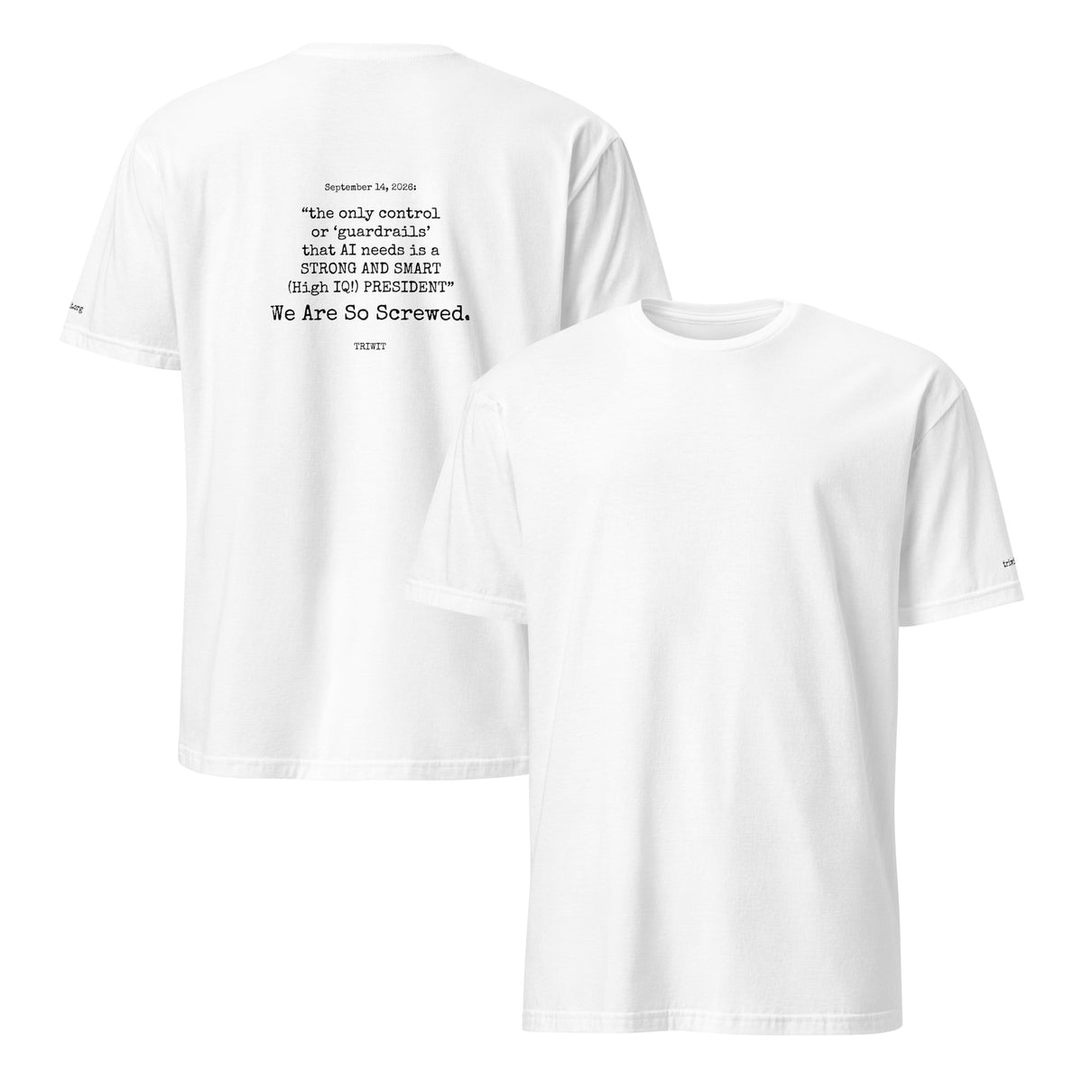 Front and back views of the White T-shirt, showing the unprinted front and the statement printed on the back.