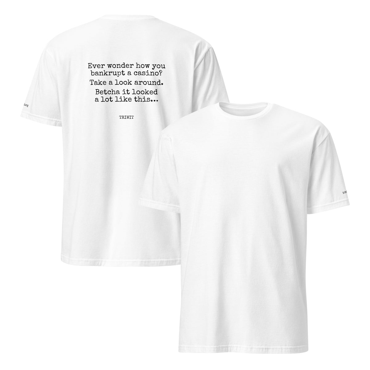 Front and back views of the White T-shirt, showing the unprinted front and the statement printed on the back.
