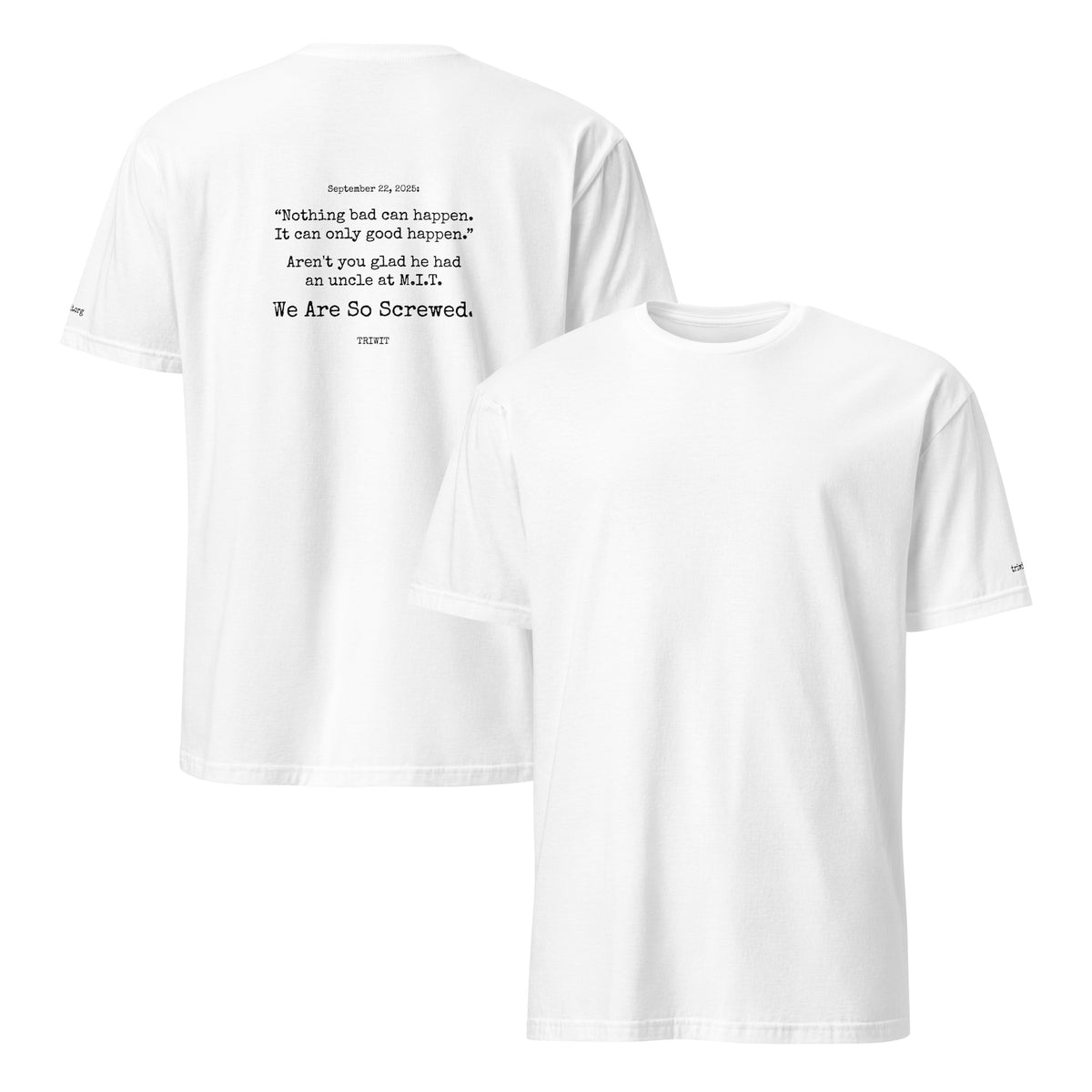 Front and back views of the White T-shirt, showing the unprinted front and the statement printed on the back.