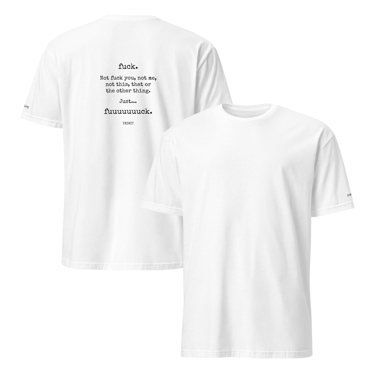 Front and back views of the White T-shirt, showing the unprinted front and the statement printed on the back.