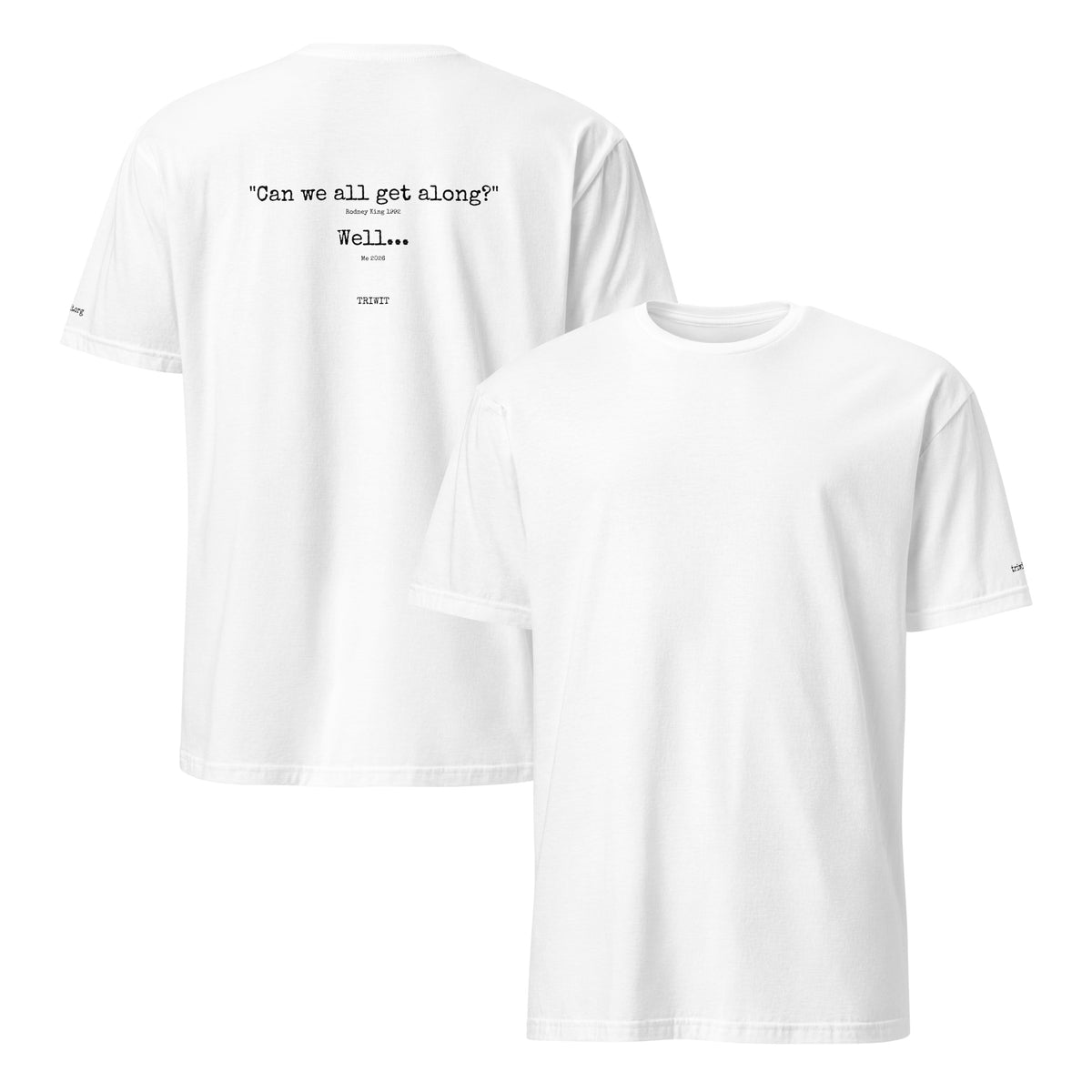 Front and back views of the White T-shirt, showing the unprinted front and the statement printed on the back.