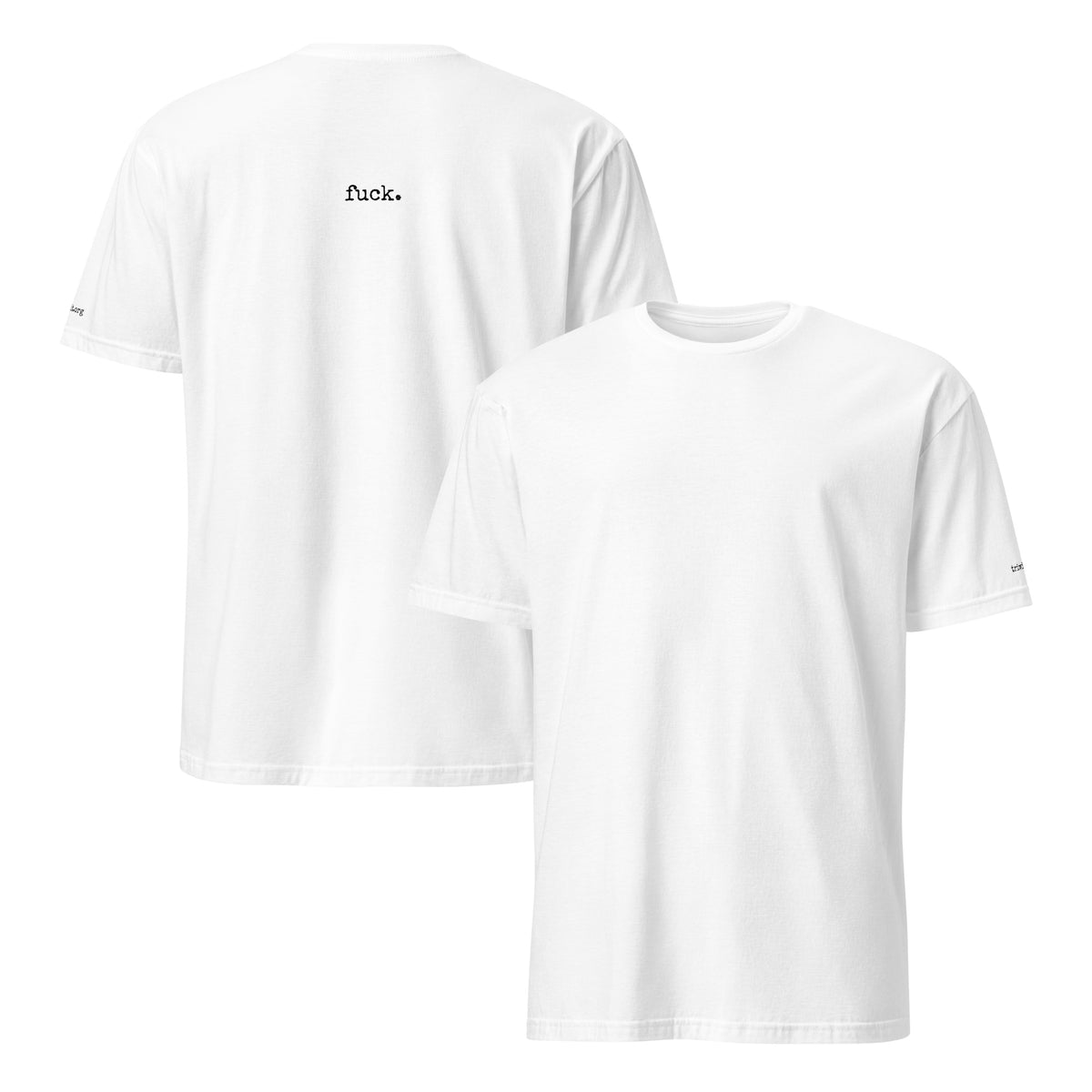 Front and back views of the White T-shirt, showing the unprinted front and the statement printed on the back.