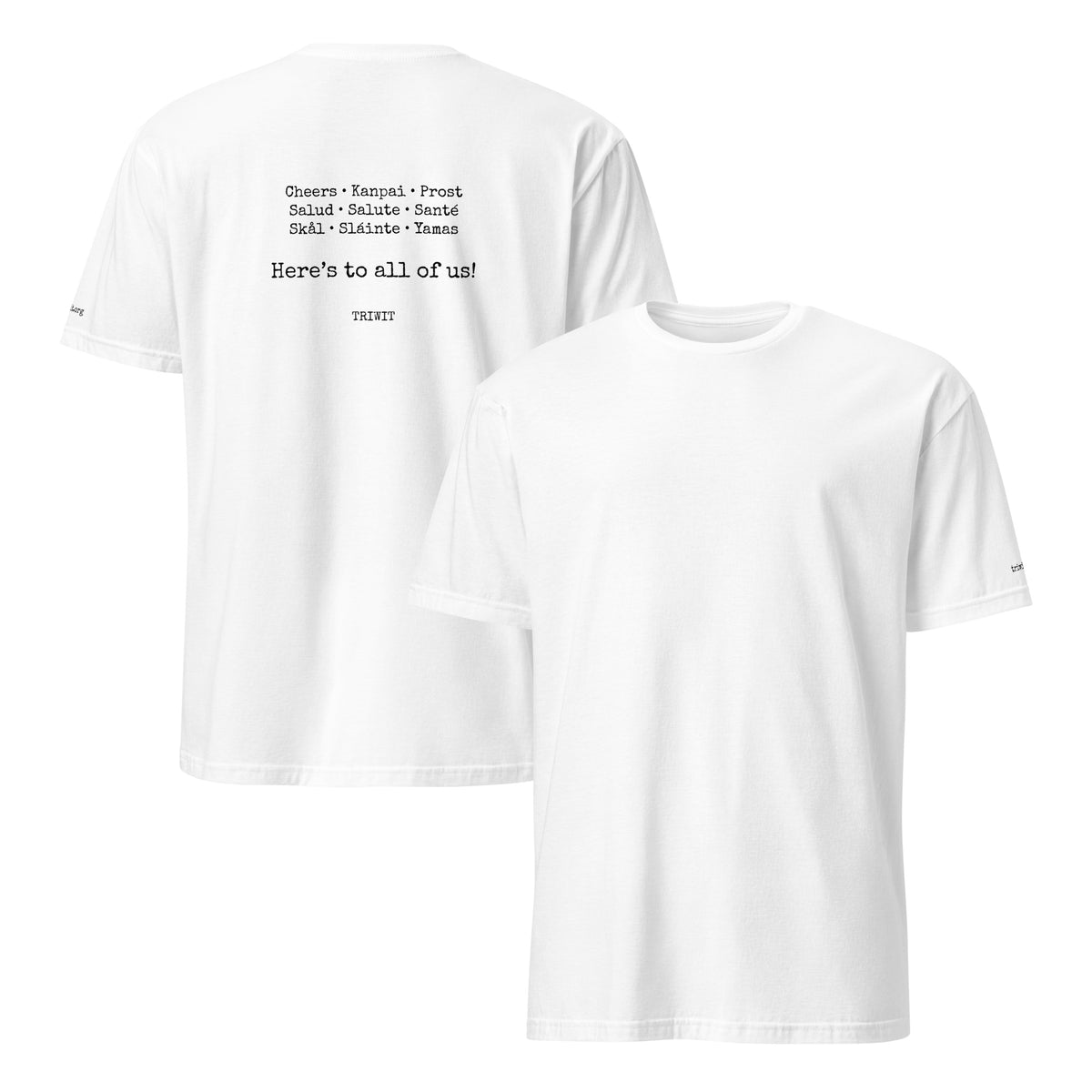 Front and back views of the White T-shirt, showing the unprinted front and the statement printed on the back.